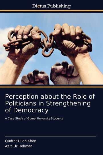 Perception about the Role of Politicians in Strengthening of Democracy Ullah Khan Qudrat