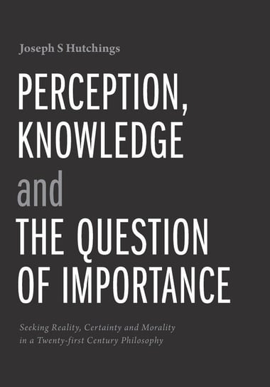 Perception, Knowledge and The Question of Importance Hutchings Joseph S