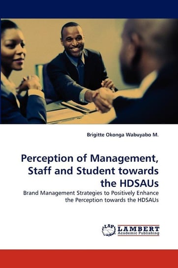 Perception of Management, Staff and Student towards the HDSAUs Okonga Wabuyabo M. Brigitte