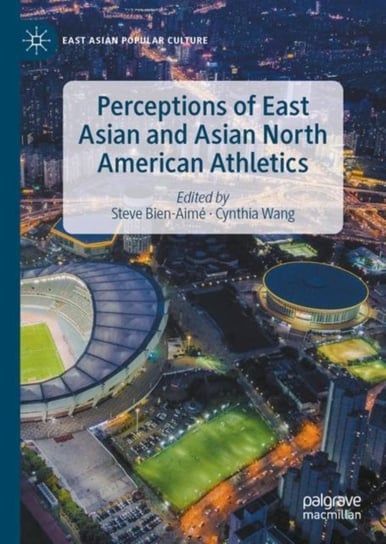 Perceptions of East Asian and Asian North American Athletics Steve Bien-Aime