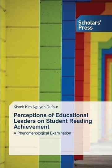 Perceptions of Educational Leaders on Student Reading Achievement Nguyen-Dufour Khanh Kim