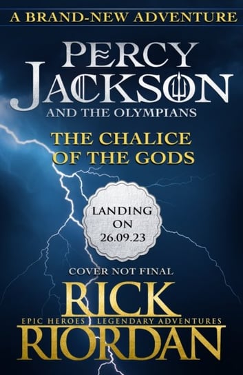 Percy Jackson and the Olympians: The Chalice of the Gods: (A BRAND NEW PERCY JACKSON ADVENTURE) Rick Riordan