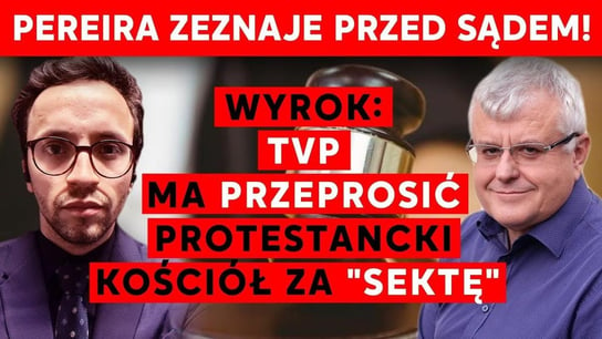 Pereira zeznaje przed Sądem! WYROK: TVP ma przeprosić Kościół Nowego Przymierza w Lublinie za SEKTĘ - Idź Pod Prąd Nowości - podcast - audiobook Opracowanie zbiorowe