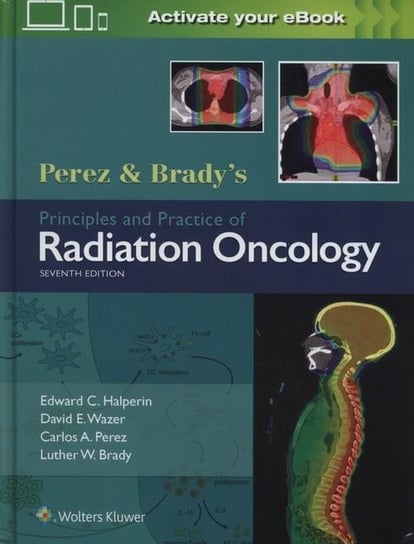 Perez & Brady's Principles and Practice of Radiation Oncology Halperin Edward C.