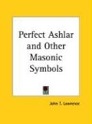 Perfect Ashlar and Other Masonic Symbols Lawrence John T.