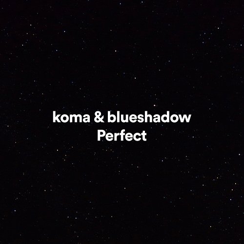 Perfect blueshadow, Koma