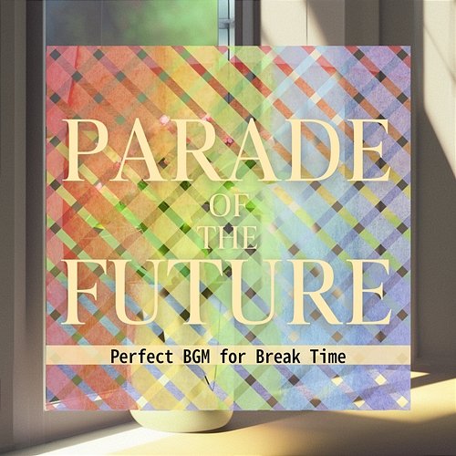 Perfect Bgm for Break Time Parade of the Future