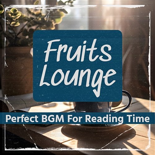 Perfect Bgm for Reading Time Fruits Lounge