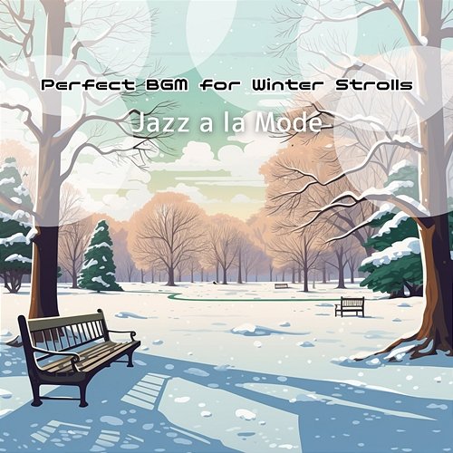 Perfect Bgm for Winter Strolls Jazz a la Mode