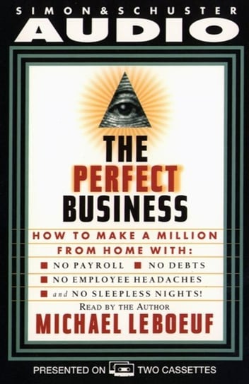 Perfect Business: How To Make A Million From Home With No Payroll No Debts No - audiobook Leboeuf Michael