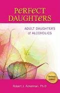 Perfect Daughters: Adult Daughters of Alcoholics Ackerman Robert
