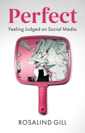Perfect: Feeling Judged on Social Media Opracowanie zbiorowe