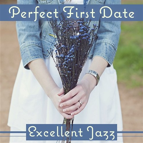 Perfect First Date: Excellent Jazz – Sensual Instrumental Music for Special Day, Romantic Candle Light Dinner, Champagne & Red Wine, Red Rose First Date Background Music Consort