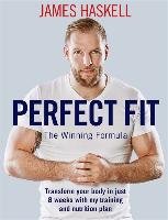 Perfect Fit: The Winning Formula: Transform Your Body in Just 8 Weeks with My Training and Nutrition Plan Haskell James