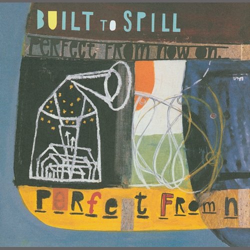 Perfect from Now On Built To Spill