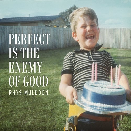 Perfect Is The Enemy Of Good Rhys Muldoon