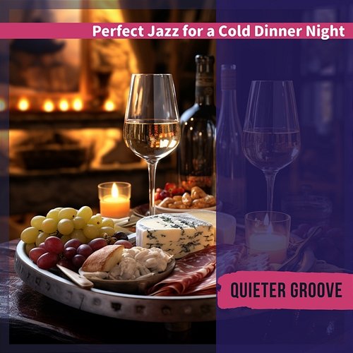 Perfect Jazz for a Cold Dinner Night Quieter Groove