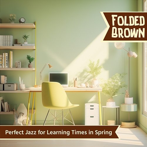 Perfect Jazz for Learning Times in Spring Folded Brown