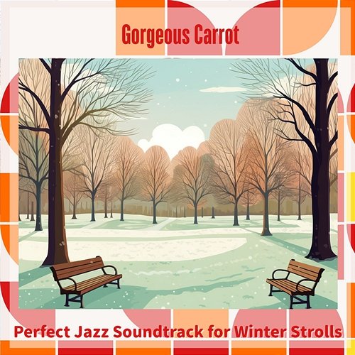 Perfect Jazz Soundtrack for Winter Strolls Gorgeous Carrot