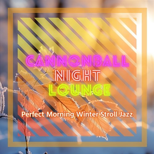 Perfect Morning Winter Stroll Jazz Cannonball Night Lounge