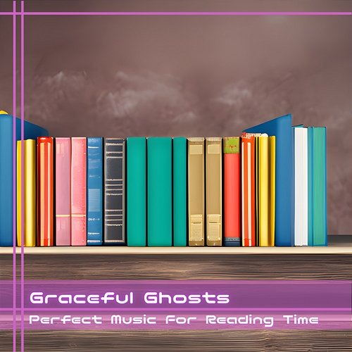 Perfect Music for Reading Time Graceful Ghosts