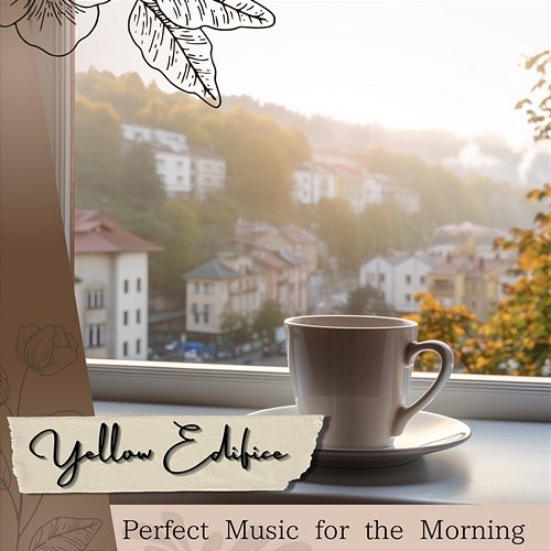 Perfect Music for the Morning Yellow Edifice