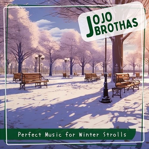 Perfect Music for Winter Strolls JoJo Brothas