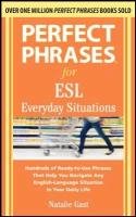Perfect Phrases for ESL Everyday Situations: With 1,000 Phrases Gast Natalie, Gast