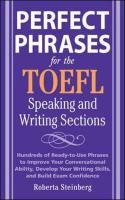 Perfect Phrases for the TOEFL Speaking and Writing Sections Steinberg Roberta G.