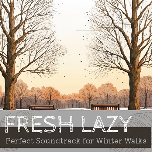 Perfect Soundtrack for Winter Walks Fresh Lazy