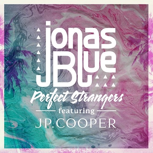 Perfect Strangers Jonas Blue feat. JP Cooper