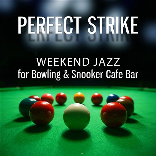 Perfect Strike: Weekend Jazz for Bowling & Snooker Cafe Bar, Instrumental Background Music for Games, Restaurant, Pub Piano Jazz Background Music Masters