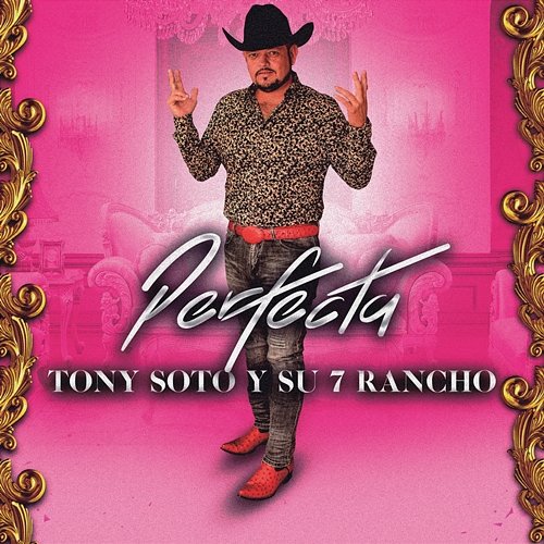 Perfecta Tony Soto Y Su 7 Rancho