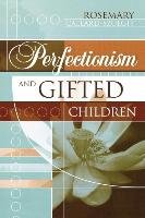 Perfectionism and Gifted Children Callard-Szulgit Ed Rosemary D., Callard-Szulgit Rosemary
