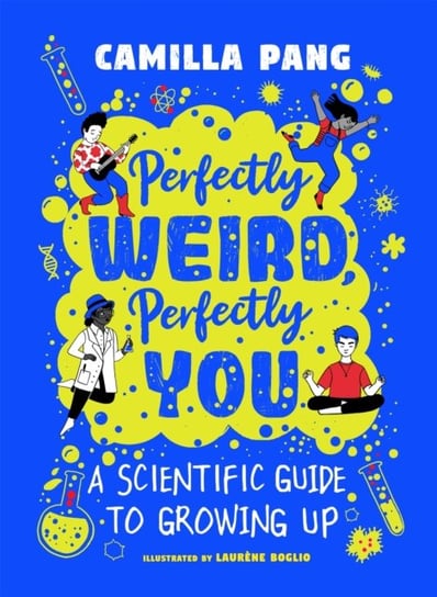 Perfectly Weird, Perfectly You: A Scientific Guide to Growing Up Pang Camilla