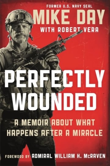 Perfectly Wounded: A Memoir About What Happens After a Miracle Douglas Michael Day