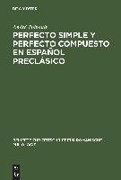 Perfecto simple y perfecto compuesto en español preclásico Thibault Andre