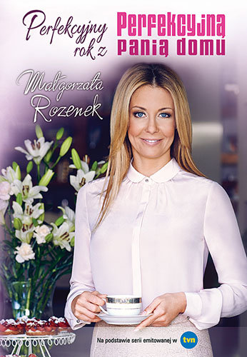 Perfekcyjny rok z perfekcyjną panią domu Rozenek-Majdan Małgorzata