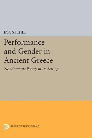 Performance and Gender in Ancient Greece Stehle Eva