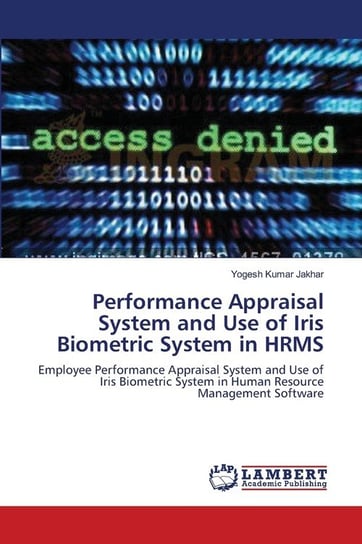 Performance Appraisal System and Use of Iris Biometric System in HRMS Jakhar Yogesh Kumar