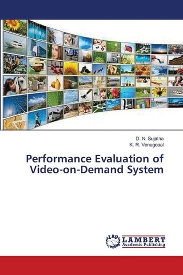 Performance Evaluation of Video-on-Demand System Sujatha D. N.