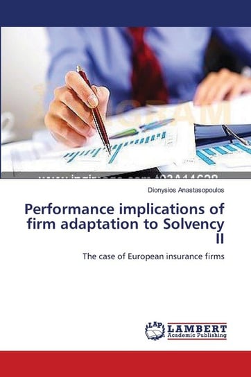 Performance implications of firm adaptation to Solvency II Anastasopoulos Dionysios