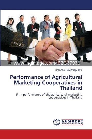 Performance of Agricultural Marketing Cooperatives in Thailand Petchprapunkul Chanchai