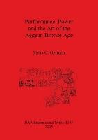 Performance, Power and the Art of the Aegean Bronze Age German Senta C.