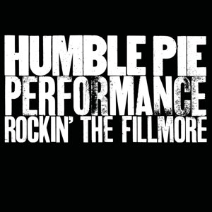 Performance - Rockin' the Fillmore Humble Pie