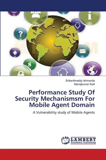 Performance Study Of Security Mechanismsm For Mobile Agent Domain Arimanda Srikanthreddy