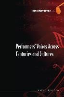 Performers' Voices Across Centuries and Cultures: Selected Proceedings of the 2009 Performer's Voice International Symposium Yong Siew Toh Conservator World Scientific Publishing Co Pte Ltd