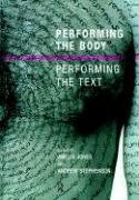 Performing the Body/Performing the Text Jones Amelia