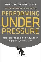 Performing Under Pressure Weisinger Hendrie, Pawliw-Fry J. P.