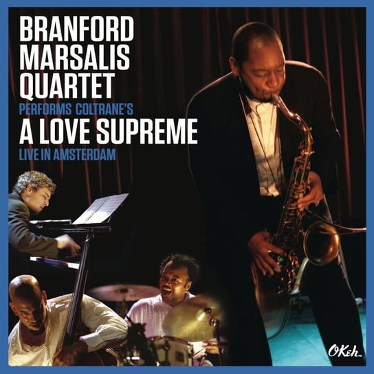 Performs Coltrane's: A Love Supreme - Live in Amsterdam Branford Marsalis Quartet
